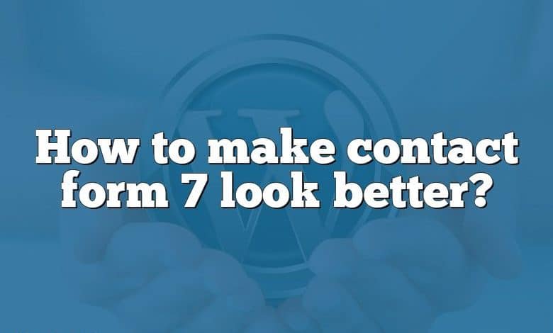 How to make contact form 7 look better?