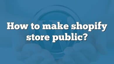 How to make shopify store public?