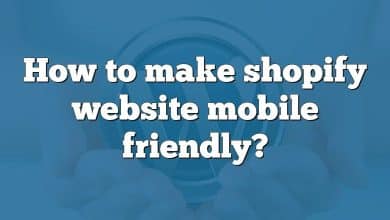 How to make shopify website mobile friendly?