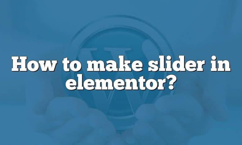 How to make slider in elementor?