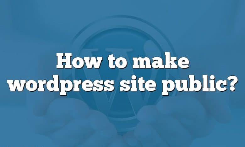 How to make wordpress site public?