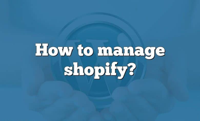 How to manage shopify?