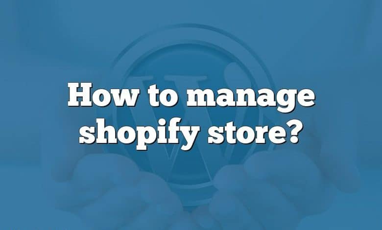 How to manage shopify store?