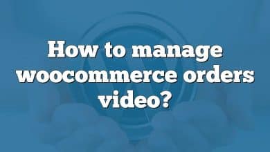 How to manage woocommerce orders video?