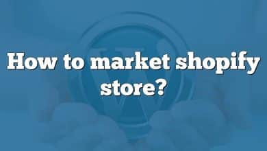 How to market shopify store?