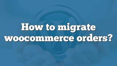 How to migrate woocommerce orders?