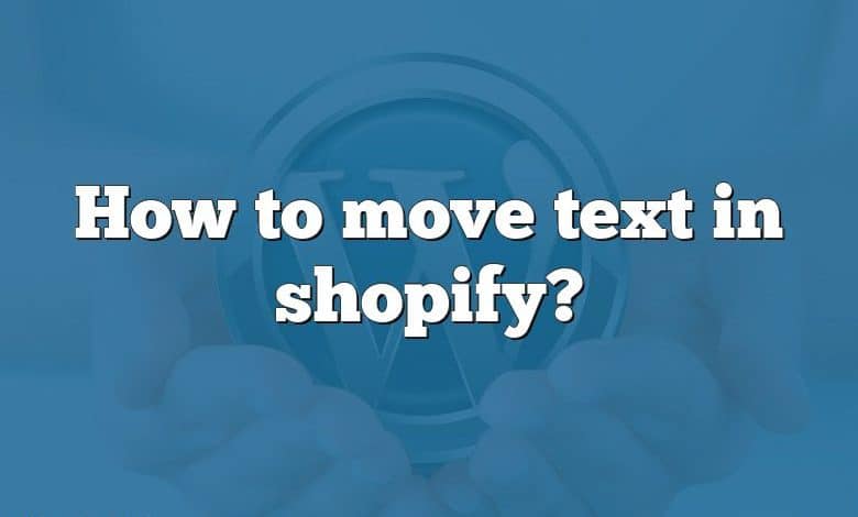 How to move text in shopify?