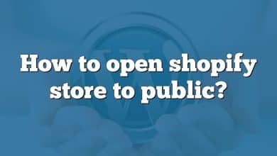 How to open shopify store to public?