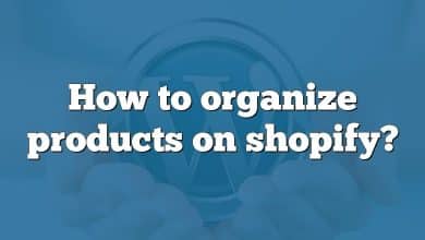 How to organize products on shopify?