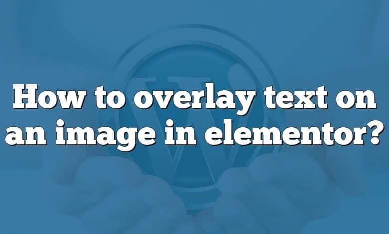 how-to-overlay-text-on-an-image-in-elementor