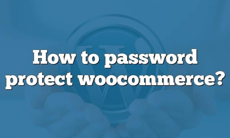 How to password protect woocommerce?