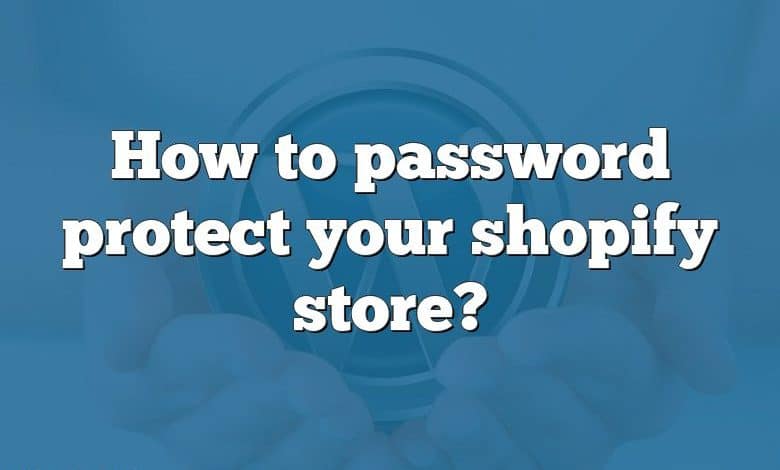 How to password protect your shopify store?