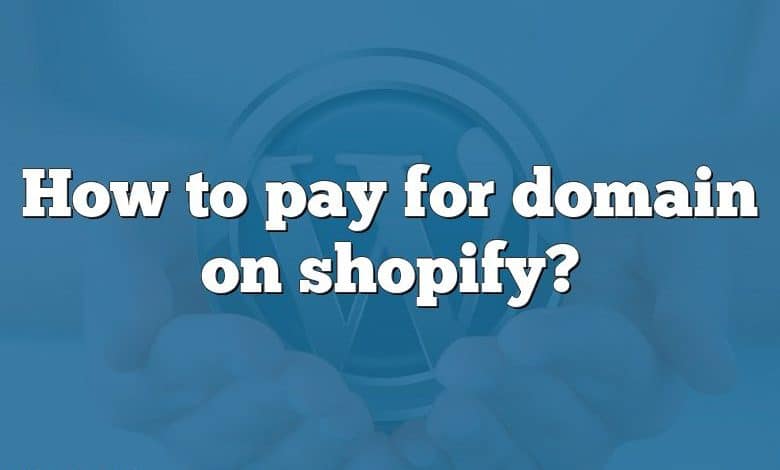 How to pay for domain on shopify?