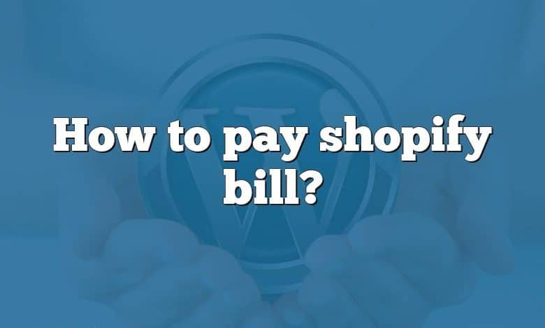 How to pay shopify bill?