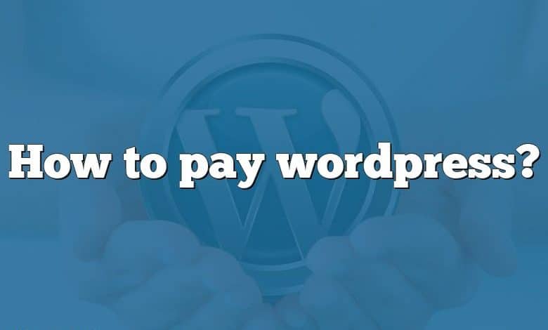 How to pay wordpress?