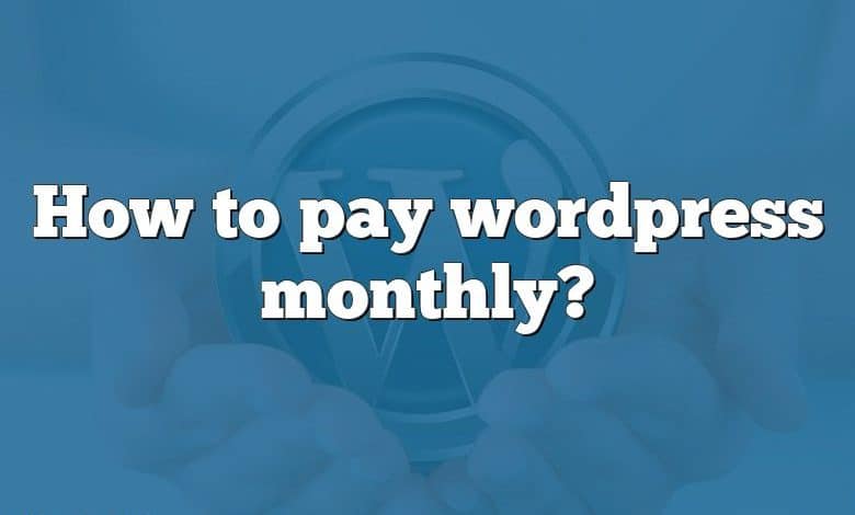 How to pay wordpress monthly?