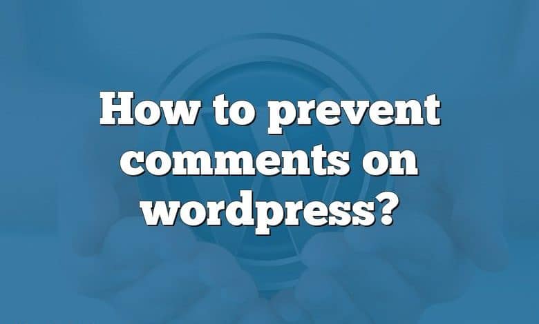 How to prevent comments on wordpress?