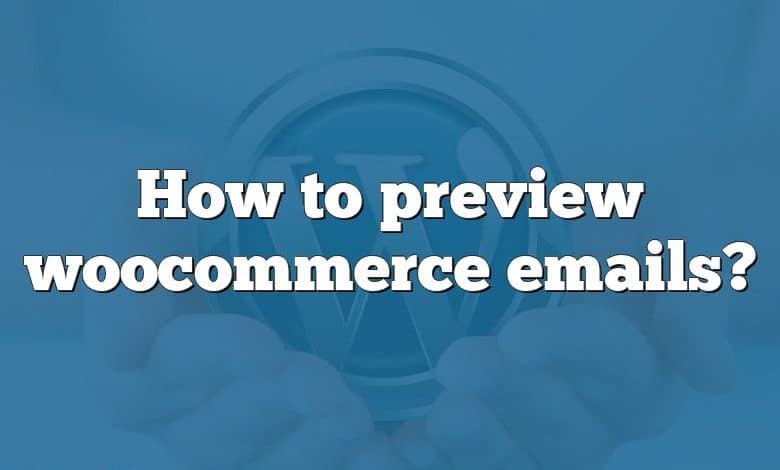 How to preview woocommerce emails?