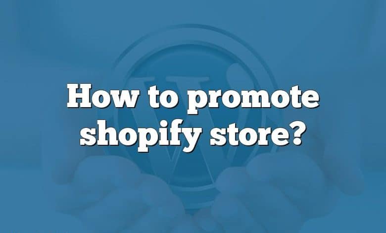 How to promote shopify store?