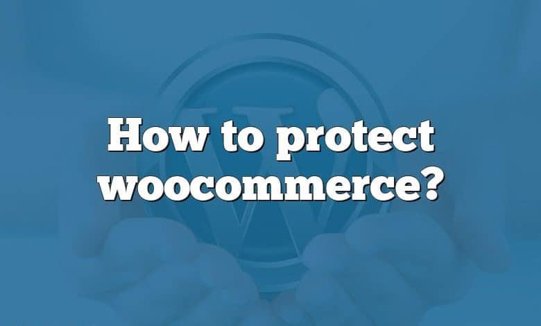 How to protect woocommerce?