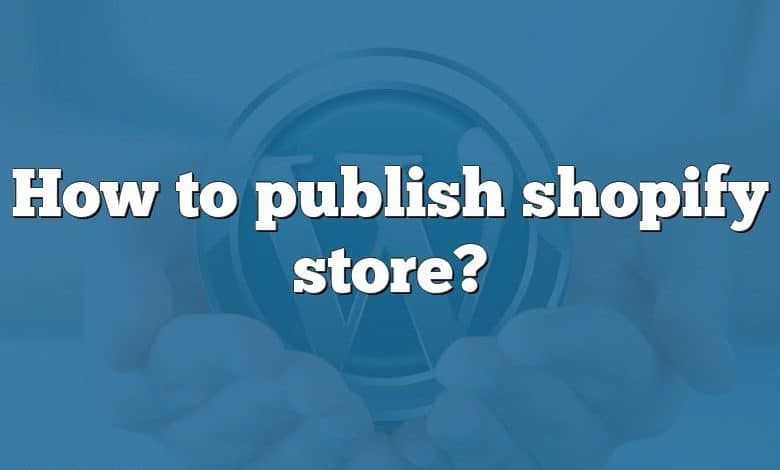 How to publish shopify store?