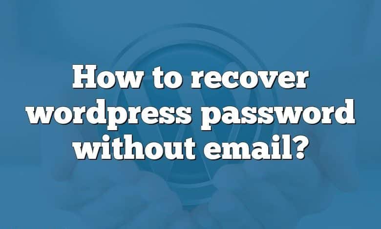 How to recover wordpress password without email?