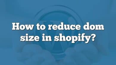 How to reduce dom size in shopify?