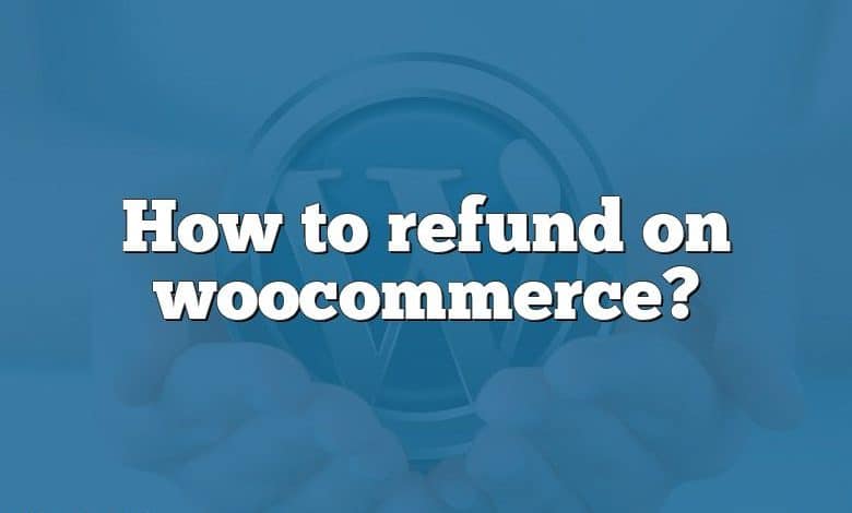 How to refund on woocommerce?