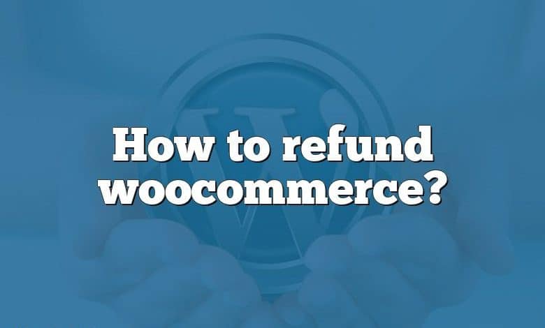 How to refund woocommerce?