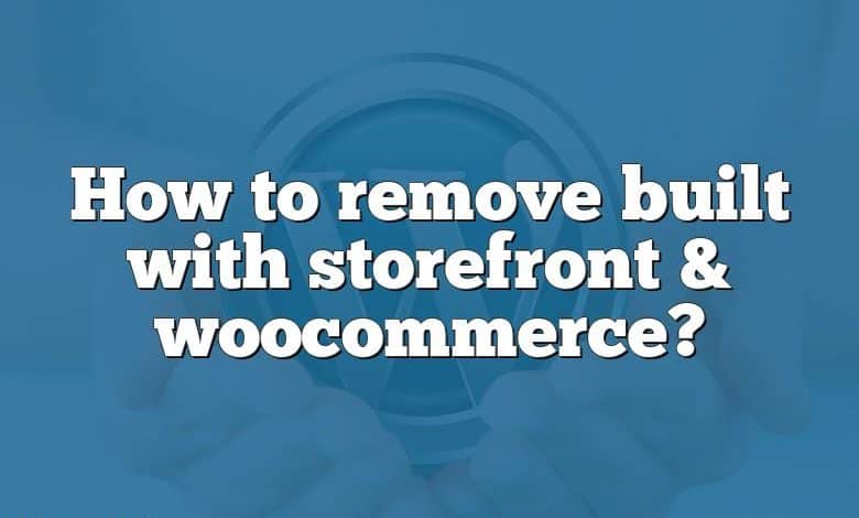 How to remove built with storefront & woocommerce?