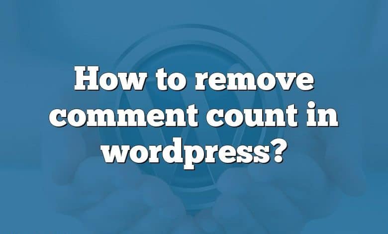 How to remove comment count in wordpress?