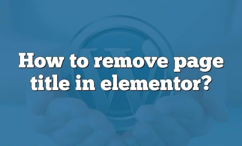 How to remove page title in elementor?