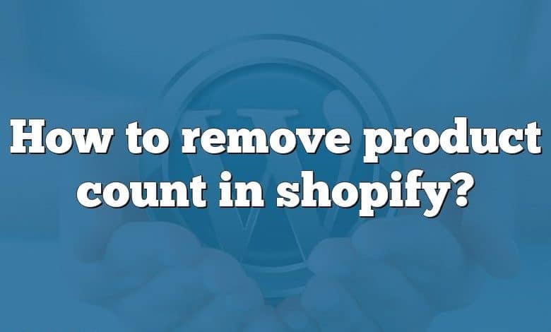 How to remove product count in shopify?