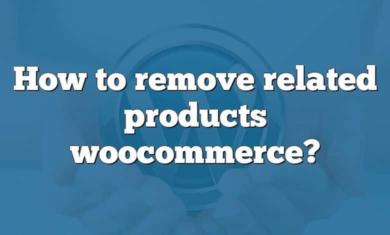 How to remove related products woocommerce?