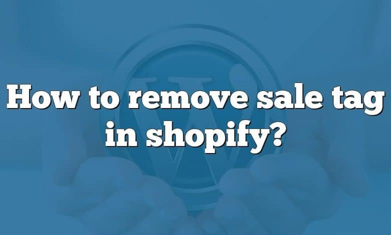 How to remove sale tag in shopify?