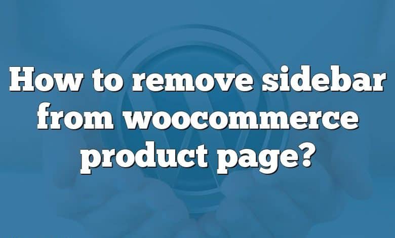 How to remove sidebar from woocommerce product page?