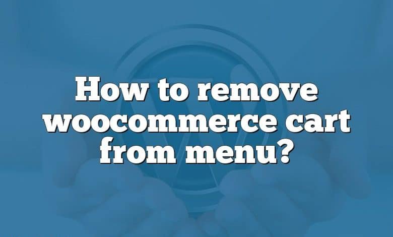 How to remove woocommerce cart from menu?