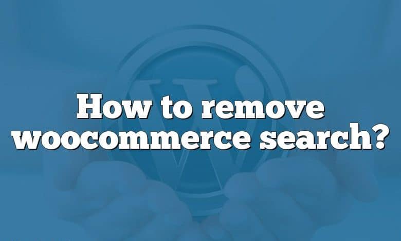 How to remove woocommerce search?