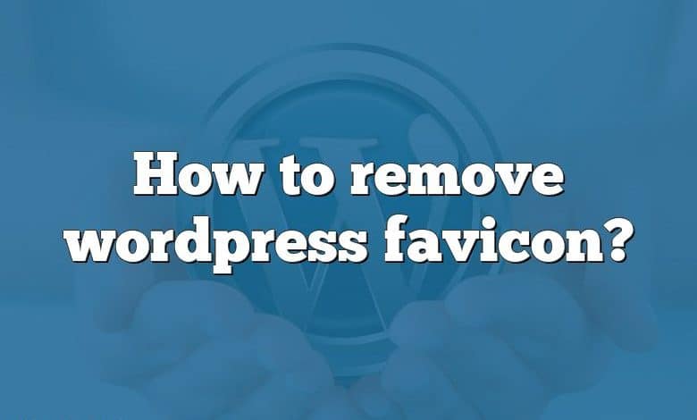 How to remove wordpress favicon?