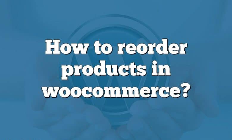 How to reorder products in woocommerce?