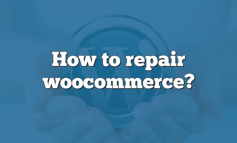 How to repair woocommerce?