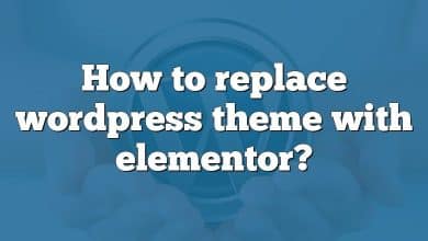 How to replace wordpress theme with elementor?