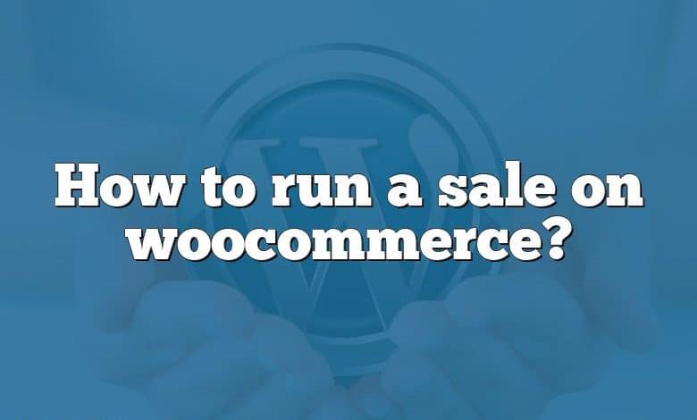 How to run a sale on woocommerce?