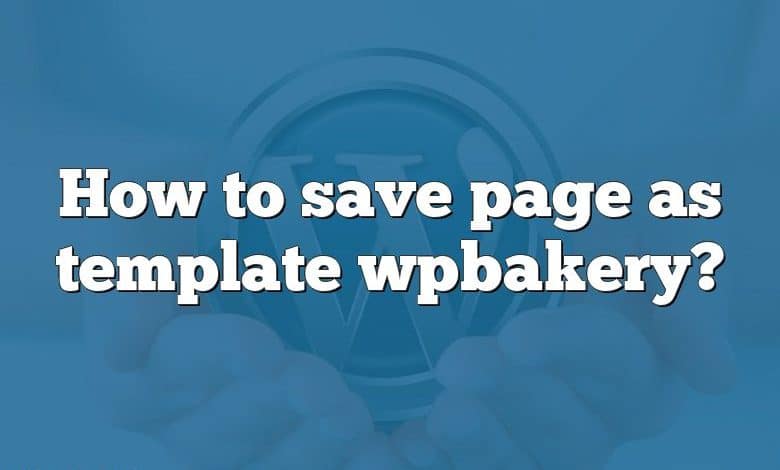 How to save page as template wpbakery?