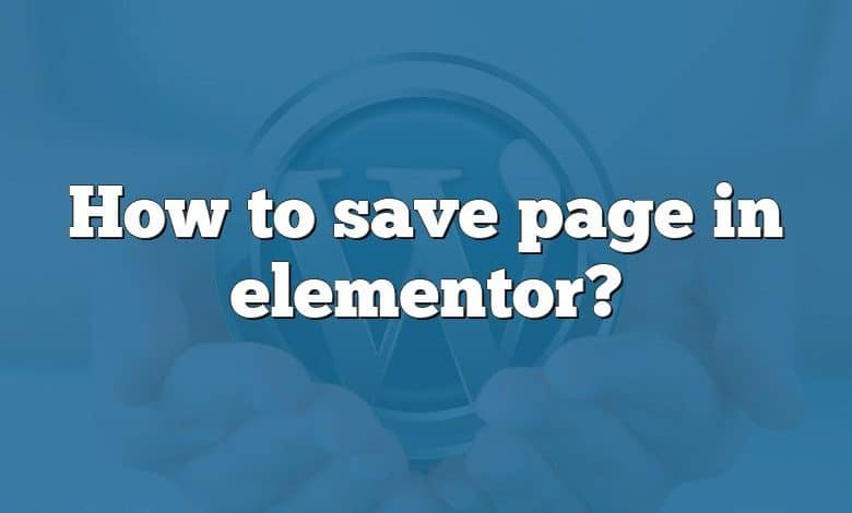 How to save page in elementor?