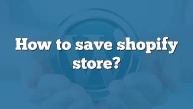 How to save shopify store?