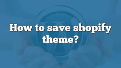 How to save shopify theme?