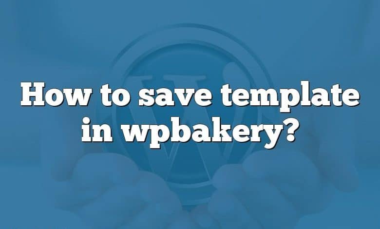 How to save template in wpbakery?