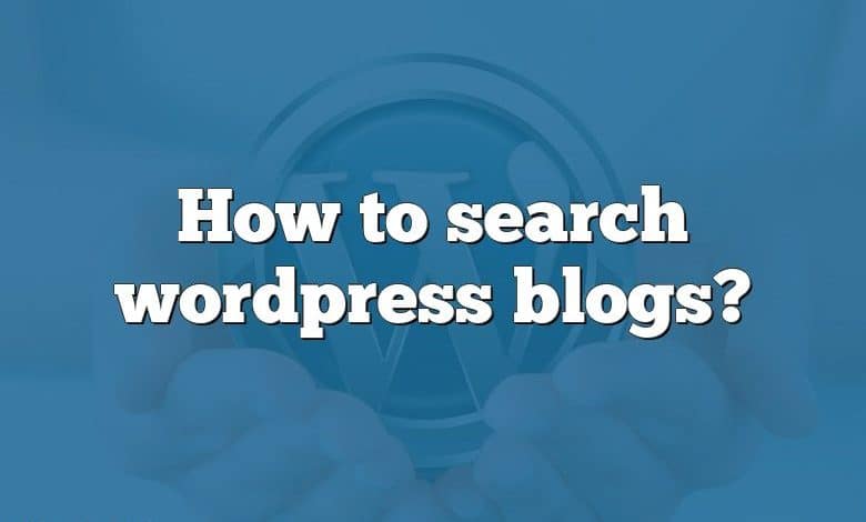 How to search wordpress blogs?