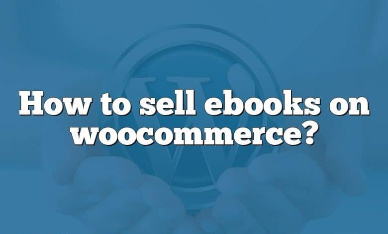 How to sell ebooks on woocommerce?